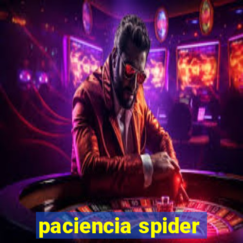 paciencia spider